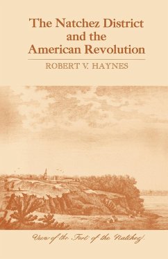 The Natchez District and the American Revolution - Haynes, Robert V.