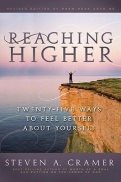 Reaching Higher: 25 Ways to Feel Better about Yourself: 25 Ways to Feel Better about Yourself - Cramer, Steven A.