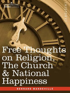 Free Thoughts on Religion, the Church & National Happiness - Mandeville, Bernard