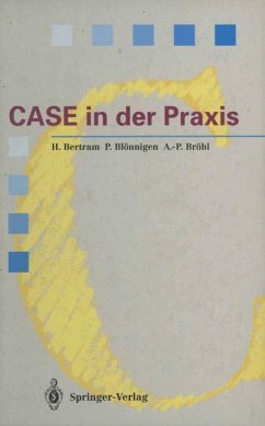 CASE in der Praxis Softwareentwicklungsumgebungen für Informationssysteme - Bertram, Horst, Peter Blönnigen und Adolf-Peter Bröhl