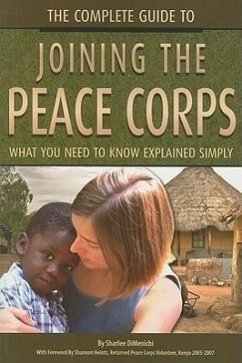 The Complete Guide to Joining the Peace Corps - Dimenichi, Sharlee