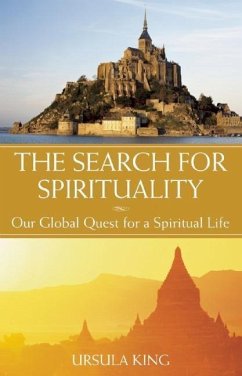 The Search for Spirituality: Our Global Quest for a Spiritual Life - King, Ursula