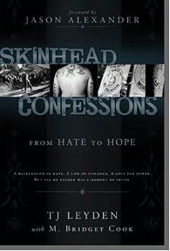 Skinhead Confessions: From Hate to Hope - Leyden, T. J.