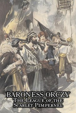 The League of the Scarlet Pimpernel by Baroness Orczy Juvenile Fiction, Action & Adventure - Baroness Orczy; Orczy, Baroness Emmuska