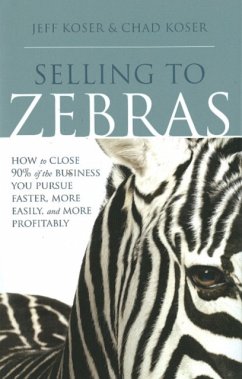 Selling to Zebras - Koser, Jeff; Koser, Chad