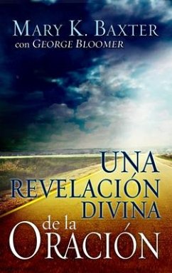 Una Revelación Divina de la Oración - Baxter, Mary K; Bloomer, George