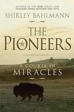 The Pioneers: A Course in Miracles - Bahlmann, Shirley