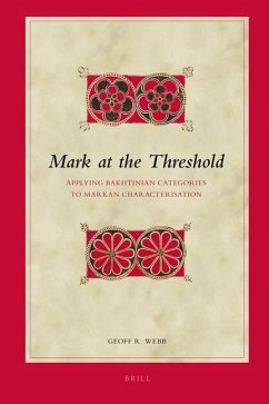 Mark at the Threshold: Applying Bakhtinian Categories to Markan Characterisation - Webb, Geoff R.