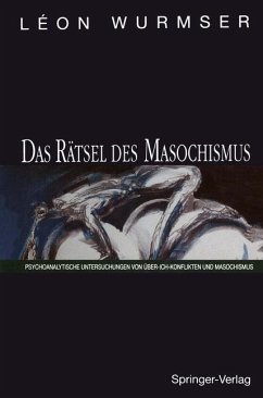 Das Rätsel des Masochismus: Psychoanalytische Untersuchungen von Über-Ich-Konflikten und Masochismus - Wurmser, Léon