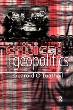 Critical Geopolitics - Tuathail, Gearóid Ó