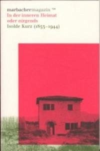 In der inneren Heimat oder nirgends. Isolde Kurz (1853-1944) - Bendt, Jutta; Lewitscharoff, Sibylle; Schmidgall, Karin