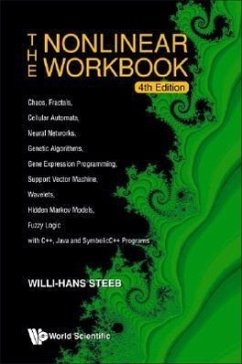 Nonlinear Workbook, The: Chaos, Fractals, Cellular Automata, Neural Networks, Genetic Algorithms, Gene Expression Programming, Support Vector Machine, Wavelets, Hidden Markov Models, Fuzzy Logic with C++, Java and Symbolicc++ Programs (4th Edition) - Steeb, Willi-Hans