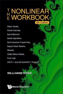 Nonlinear Workbook, The: Chaos, Fractals, Cellular Automata, Neural Networks, Genetic Algorithms, Gene Expression Programming, Support Vector Machine, Wavelets, Hidden Markov Models, Fuzzy Logic with C++, Java and Symbolicc++ Programs (4th Edition) - Steeb, Willi-Hans