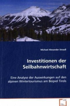 Investitionen der Seilbahnwirtschaft - Strauß Michael Alexander