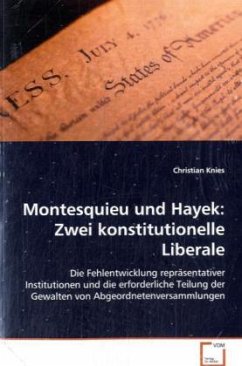 Montesquieu und Hayek: Zwei konstitutionelle Liberale - Knies, Christian