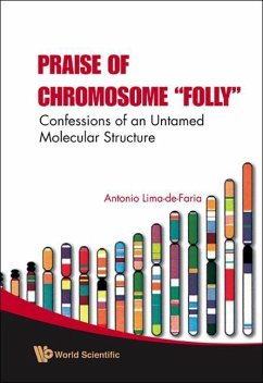 Praise of Chromosome Folly: Confessions of an Untamed Molecular Structure - Lima-De-Faria, Antonio