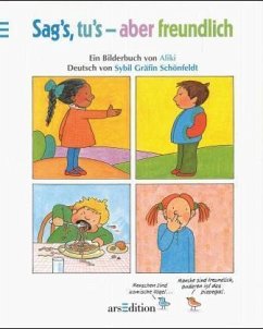 Sag's, tu's, aber freundlich - Aliki