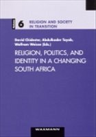 Religion, Politics, and Identity in a Changing South Africa - Chidester, David / Tayob, Abdulkader / Weisse, Wolfram