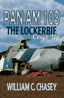 Pan Am 103 - The Lockerbie Cover-Up - Chasey, William C