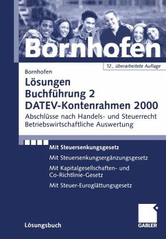 Buchführung. - Wiesbaden : Springer Gabler [Mehrteiliges Werk] Teil: 2. DATEV-Kontenrahmen 2000 : Abschlüsse nach Handels- und Steuerrecht, betriebswirtschaftliche Auswertung Lösungen.
