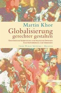 Globalisierung gerechter gestalten - Khor, Martin