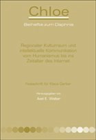 Regionaler Kulturraum und intellektuelle Kommunikation vom Humanismus bis ins Zeitalter des Internet