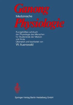 Medizinische Physiologie. Kurzgefasstes Lehrbuch der Physiologie des Menschen für Studierende der Medizin und Ärzte. Übersetzt, bearbeitet und ergänzt von W. Auerswald in Zusammenarbeit mit B. Binder, A. Haidenthaler, J. Mlczoch. Mit 503 Abbildungen, 157 Tabellen und einem Anhang. - Ganong, William F. / Auerswald, Werner (Übers.).