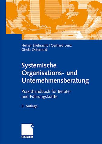 Systemische Organisations- und Unternehmensberatung: Praxishandbuch für Berater und Führungskräfte