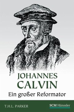 Johannes Calvin - Ein großer Reformator - Parker, Thomas H. L.