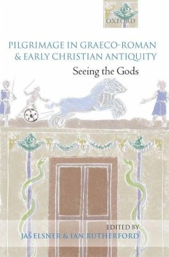 Pilgrimage in Graeco-Roman and Early Christian Antiquity - Elsner, Jas / Rutherford, Ian (eds.)