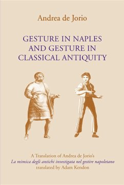 Gesture in Naples and Gesture in Classical Antiquity - Jorio, Andrea de; Kendon, Adam