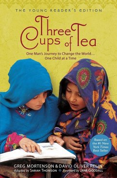 Three Cups of Tea: Young Readers Edition: One Man's Journey to Change the World... One Child at a Time - Relin, David Oliver;Mortenson, Greg