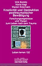 Kreativität und Destruktion posttraumatischer Bewältigung - Butollo, Willi / Hagl, Maria / Krüsmann, Marion