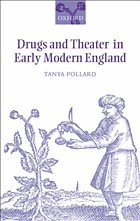 Drugs and Theater in Early Modern England - Pollard, Tanya