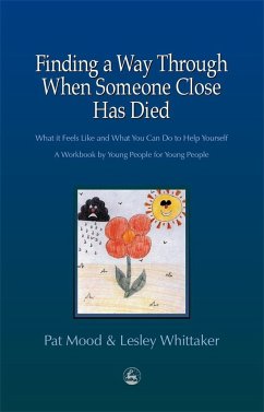 Finding a Way Through When Someone Close has Died - Mood, Pat; Whittaker, Lesley