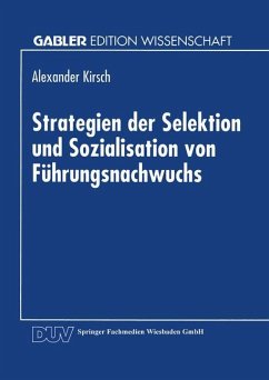 Strategien der Selektion und Sozialisation von Führungsnachwuchs - Kirsch, Alexander