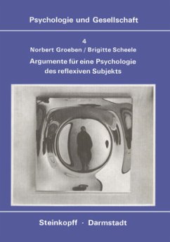 Argumente für eine Psychologie des Reflexiven Subjekts - Groeben, Norbert; Scheele, Brigitte
