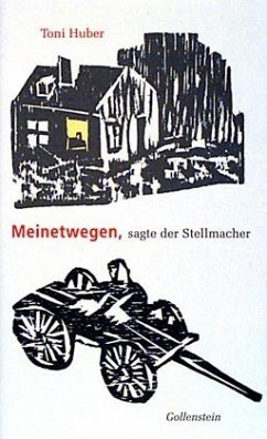 Meinetwegen, sagte der Stellmacher - Huber, Toni