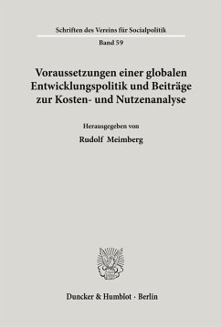Voraussetzungen einer globalen Entwicklungspolitik und Beiträge zur Kosten- und Nutzenanalyse. - Meimberg, Rudolf (Hrsg.)