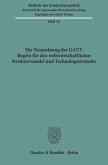Die Neuordnung des GATT: Regeln für den weltwirtschaftlichen Strukturwandel und Technologietransfer. / Beihefte der Konjunkturpolitik 34