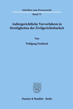 Außergerichtliche Vorverfahren in Streitigkeiten der Zivilgerichtsbarkeit. - Preibisch, Wolfgang