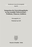 Integration der Entwicklungsländer in eine instabile Weltwirtschaft ¿ Probleme, Chancen, Gefahren.