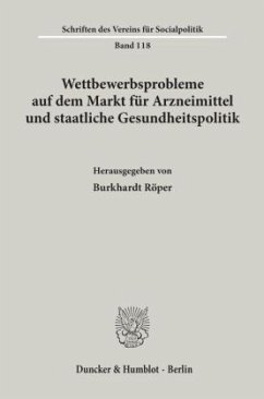 Wettbewerbsprobleme auf dem Markt für Arzneimittel und staatliche Gesundheitspolitik. - Röper, Burkhardt (Hrsg.)