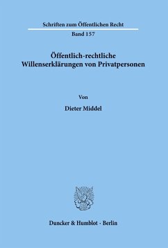 Öffentlich-rechtliche Willenserklärungen von Privatpersonen. - Middel, Dieter