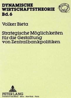 Strategische Möglichkeiten für die Gestaltung von Zentralbankpolitiken - Bieta, Volker