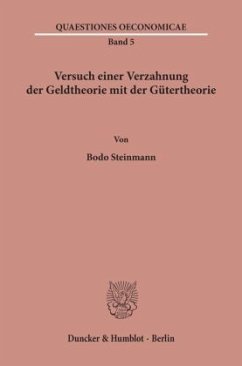 Versuch einer Verzahnung der Geldtheorie mit der Gütertheorie. - Steinmann, Bodo