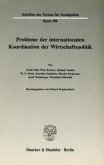 Probleme der Internationalen Koordination der Wirtschaftspolitik.