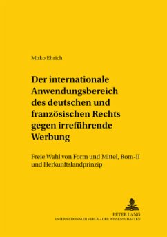 Der internationale Anwendungsbereich des deutschen und französischen Rechts gegen irreführende Werbung - Ehrich, Mirko