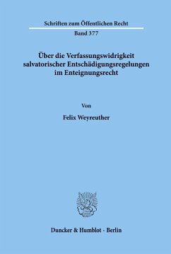 Über die Verfassungswidrigkeit salvatorischer Entschädigungsregelungen im Enteignungsrecht. - Weyreuther, Felix