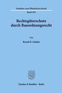 Rechtsgüterschutz durch Bauordnungsrecht. - Schulte, Bernd H.